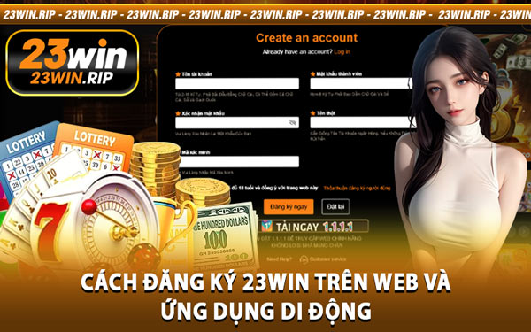 Cách Đăng Ký 23WIN Trên Web và Ứng Dụng Di Động