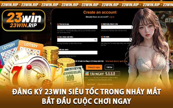 Đăng Ký 23WIN Siêu Tốc Trong Nháy Mắt - Bắt Đầu Cuộc Chơi Ngay