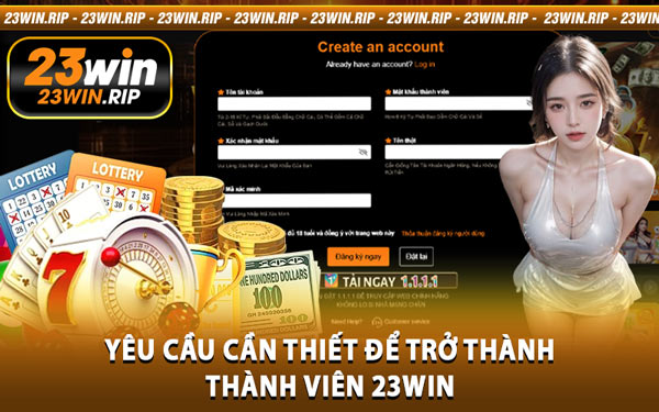 Yêu Cầu Cần Thiết Để Trở Thành Thành Viên 23WIN